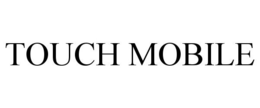 TOUCH MOBILE trademark