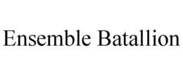 ENSEMBLE BATALLION trademark