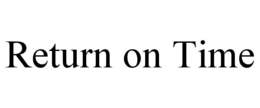 RETURN ON TIME trademark