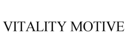 VITALITY MOTIVE trademark