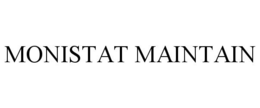 MONISTAT MAINTAIN trademark