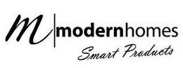 M MODERN HOMES SMART PRODUCTS trademark