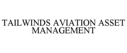 TAILWINDS AVIATION ASSET MANAGEMENT trademark