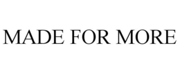 MADE FOR MORE trademark