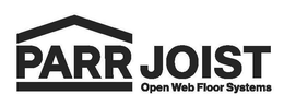 PARR JOIST OPEN WEB FLOOR SYSTEMS trademark