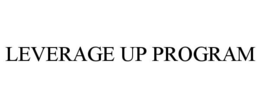 LEVERAGE UP PROGRAM trademark