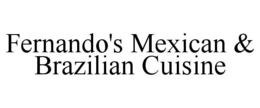 FERNANDO'S MEXICAN & BRAZILIAN CUISINE trademark