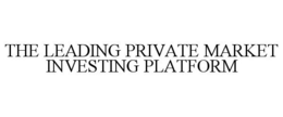THE LEADING PRIVATE MARKET INVESTING PLATFORM trademark