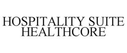HOSPITALITY SUITE HEALTHCORE trademark