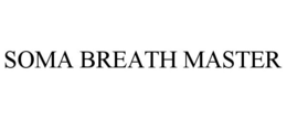 SOMA BREATH MASTER trademark