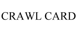CRAWL CARD trademark
