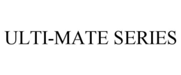 ULTI-MATE SERIES trademark