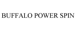 BUFFALO POWER SPIN trademark