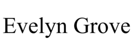 EVELYN GROVE trademark