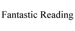 FANTASTIC READING trademark