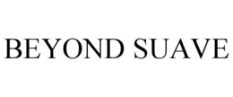 BEYOND SUAVE trademark