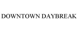DOWNTOWN DAYBREAK trademark