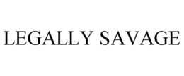 LEGALLY SAVAGE trademark