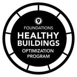 9 FOUNDATIONS HEALTHY BUILDINGS OPTIMIZATION PROGRAM trademark