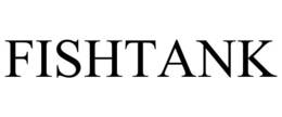 FISHTANK trademark