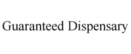 GUARANTEED DISPENSARY trademark