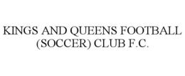 KINGS AND QUEENS FOOTBALL (SOCCER) CLUB F.C. trademark