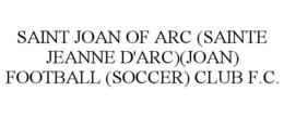SAINT JOAN OF ARC (SAINTE JEANNE D'ARC)(JOAN) FOOTBALL (SOCCER) CLUB F.C. trademark