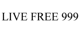 LIVE FREE 999 trademark