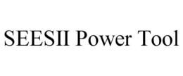 SEESII POWER TOOL trademark