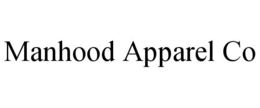 MANHOOD APPAREL CO trademark