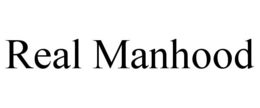 REAL MANHOOD trademark