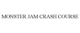 MONSTER JAM CRASH COURSE trademark