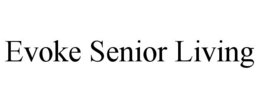 EVOKE SENIOR LIVING trademark