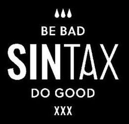 BE BAD SINTAX DO GOOD XXX trademark