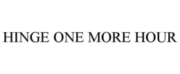 HINGE ONE MORE HOUR trademark