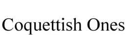 COQUETTISH ONES trademark