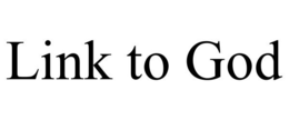 LINK TO GOD trademark