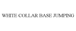 WHITE COLLAR BASE JUMPING trademark