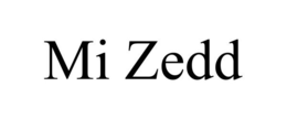 MI ZEDD trademark
