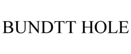 BUNDTT HOLE trademark