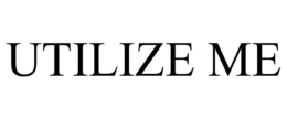 UTILIZE ME trademark
