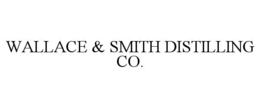 WALLACE & SMITH DISTILLING CO. trademark