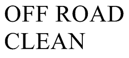 OFF ROAD CLEAN trademark