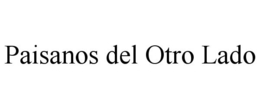 PAISANOS DEL OTRO LADO trademark