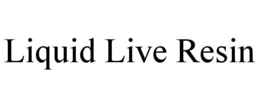 LIQUID LIVE RESIN trademark