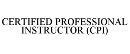 CERTIFIED PROFESSIONAL INSTRUCTOR (CPI) trademark
