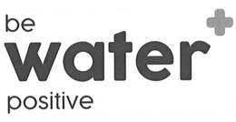 BE WATER POSITIVE trademark