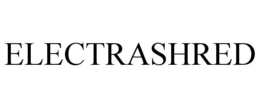 ELECTRASHRED trademark