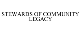 STEWARDS OF COMMUNITY LEGACY trademark