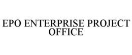 EPO ENTERPRISE PROJECT OFFICE trademark